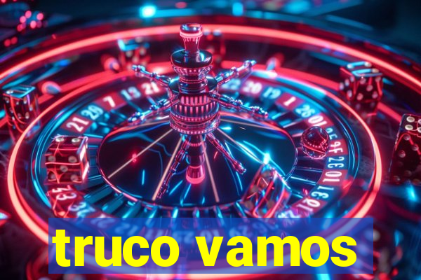 truco vamos